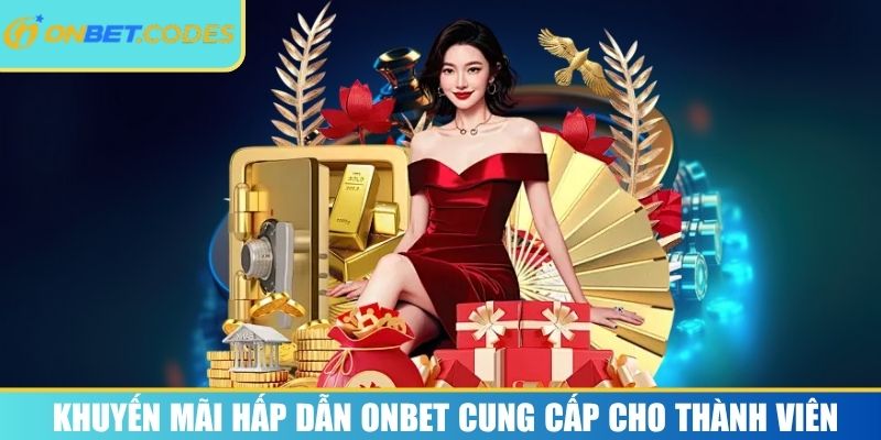 Khuyến mãi hấp dẫn Onbet cung cấp cho thành viên